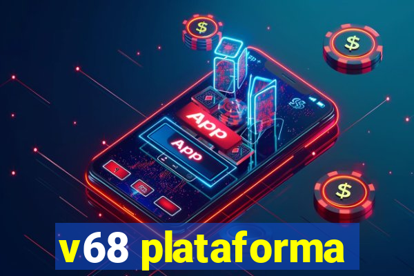 v68 plataforma